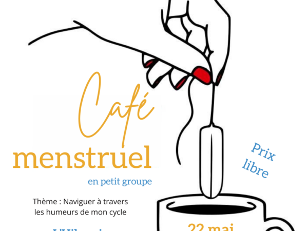 [Actu] Café menstruel : Naviguer à travers les humeurs de mon cycle – Carmaux (Tarn, 81)